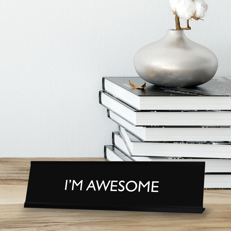 I'm Awesome Novelty Sign