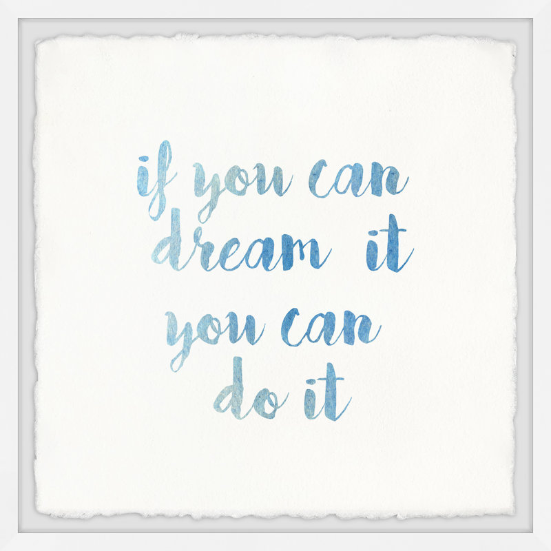 « If you can dream it you can do it II », reproduction d’art textuel sur papier, H 12 po x l 12 po x P 1,5 po