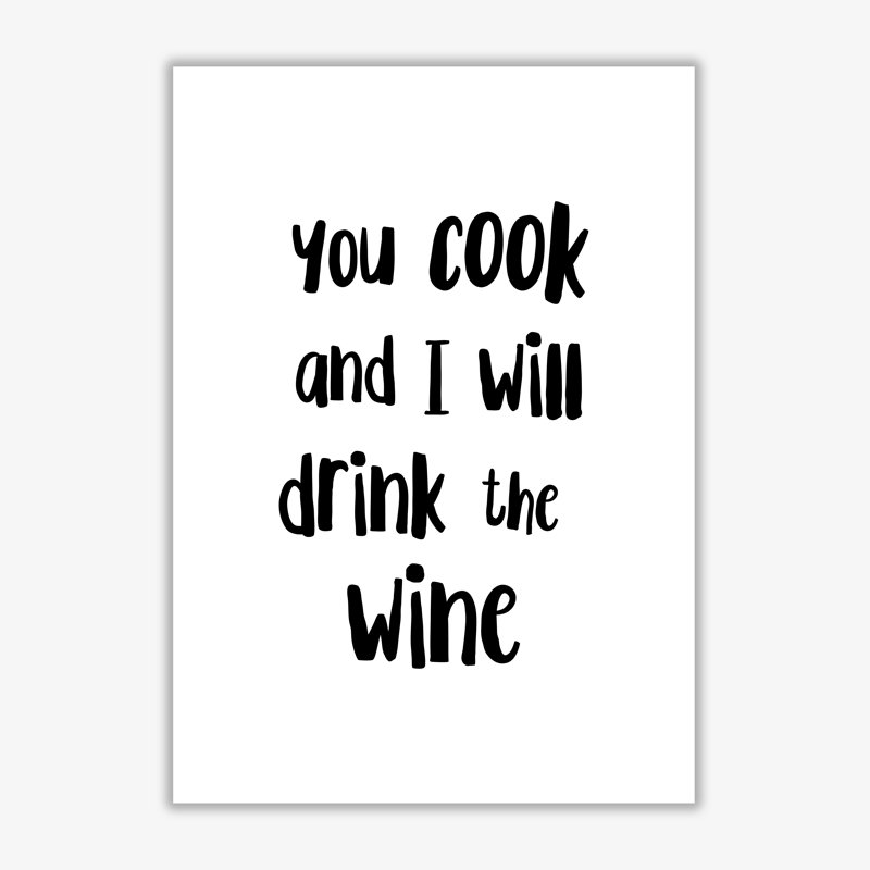 You Cook And I Will Drink The Wine - Print, No Frame, 60 cm H x 42 cm W x 1 cm D