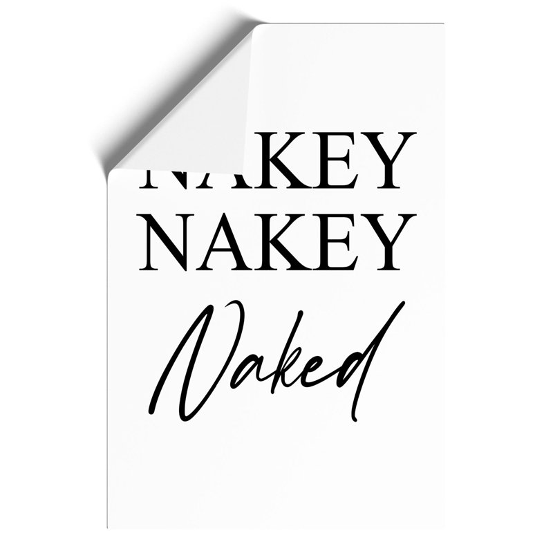 Nakey Nakey Naked - Frameless Print, 30cm H x 21cm W x 0.1cm D