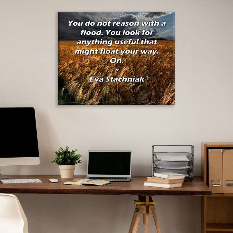ArtsyQuotes Gallery Wrapped Canvas By Eva Stachniak: "You do not reason with a flood. You look for anything useful that might float your way. On."