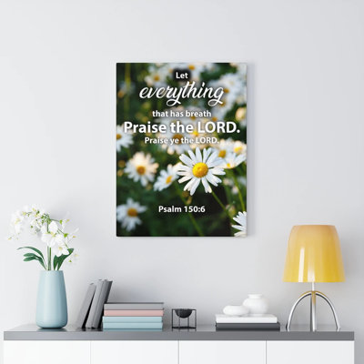 Praise The Lord Psalm 150:6 - Wrapped Canvas Print