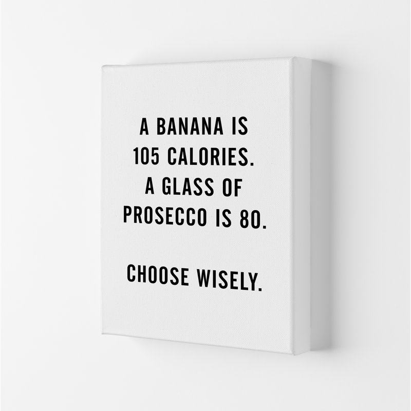 A Banana Prosecco Calories - Print, Wrapped Canvas, 84.1cm H x 59.4cm W x 4cm D