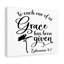 Grace Has Been Ephesians 4:7 - Wrapped Canvas Print-613672010