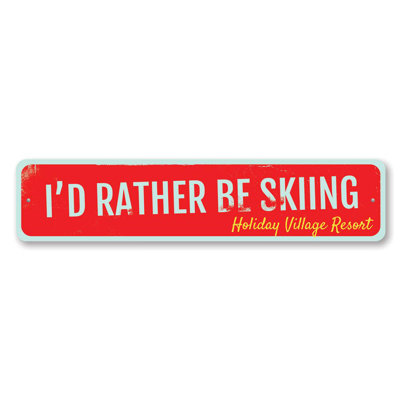 I'd Rather Be Skiing Custom Aluminum Sign