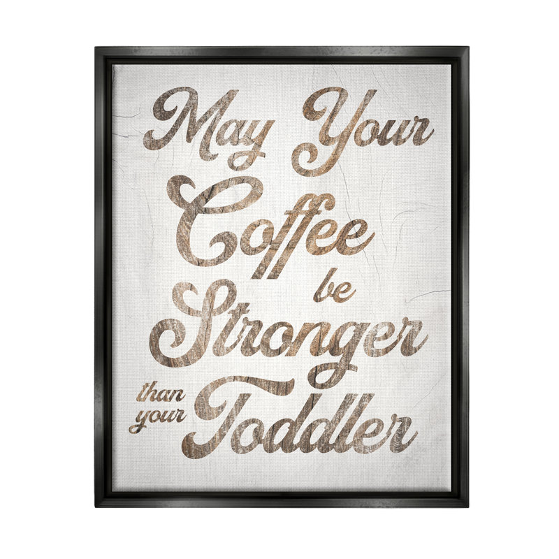 «Strong Coffee» par Daphne Polselli, reproduction sur toile flottante, Cadre flottant noir de jais