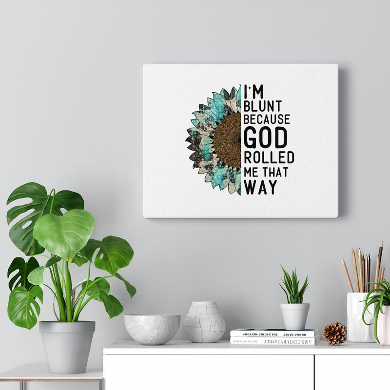 God Rolled Me That Way - Wrapped Canvas Print