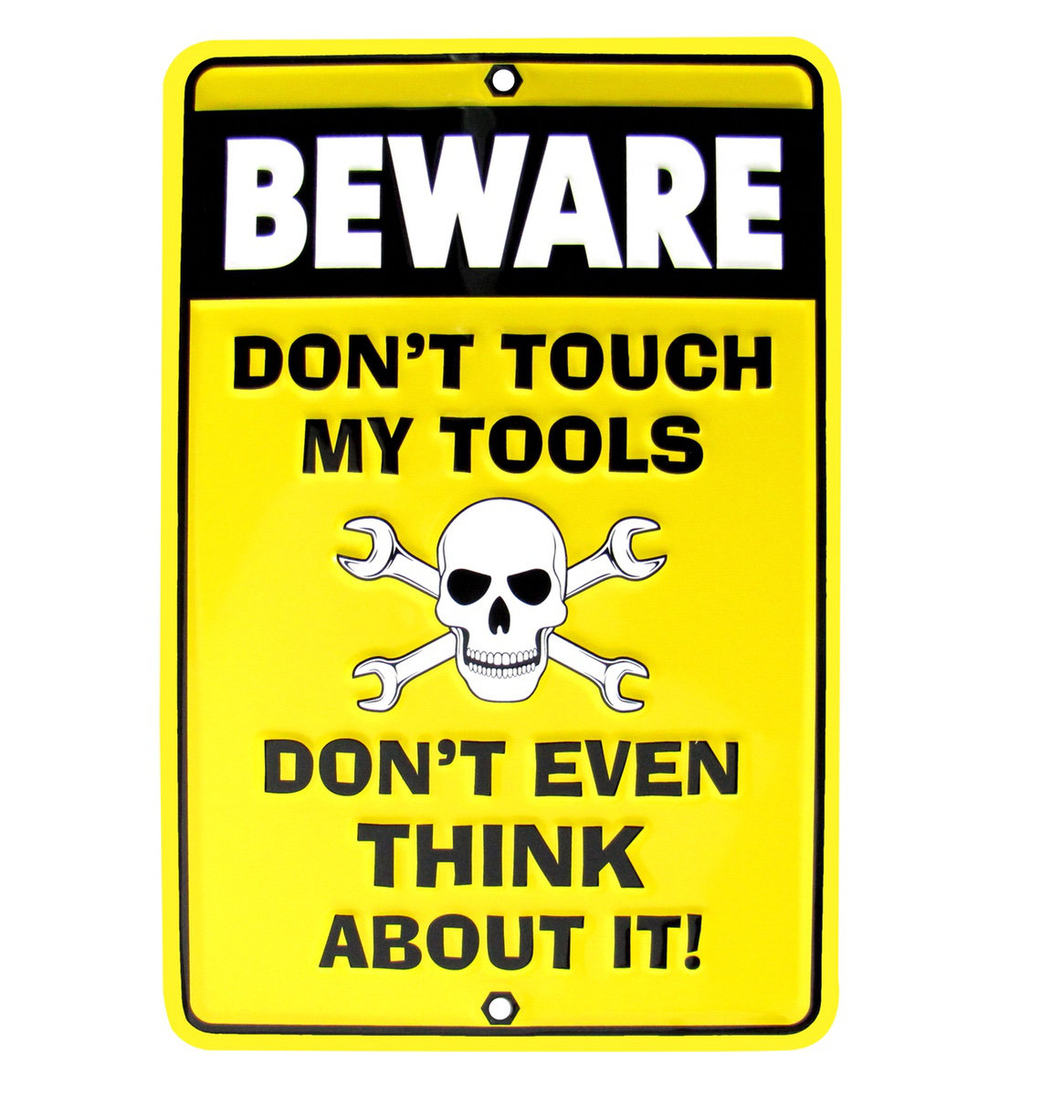 Beware Don't Touch My Tools Funny Embossed Tin Sign Beware Don't Touch My Tools Funny Embossed Tin Sign