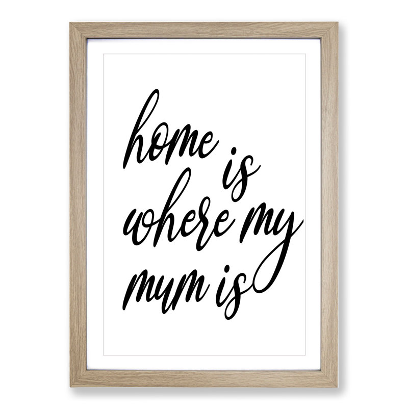 Home Is Where My Mum Is - Picture Frame Typography, 36cm H x 27cm W x 2cm D, Oak Framed