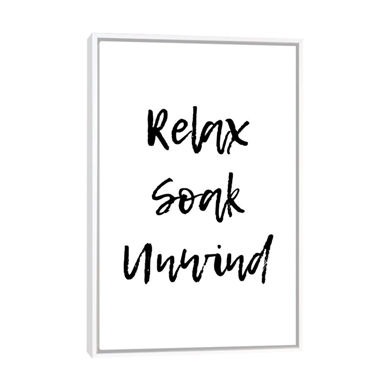 «Relax Soak Unwind» par Pixy Paper - impression d'art textuel, H 60 po x l 40po x P 1,5 po, Toile blanche encadrée