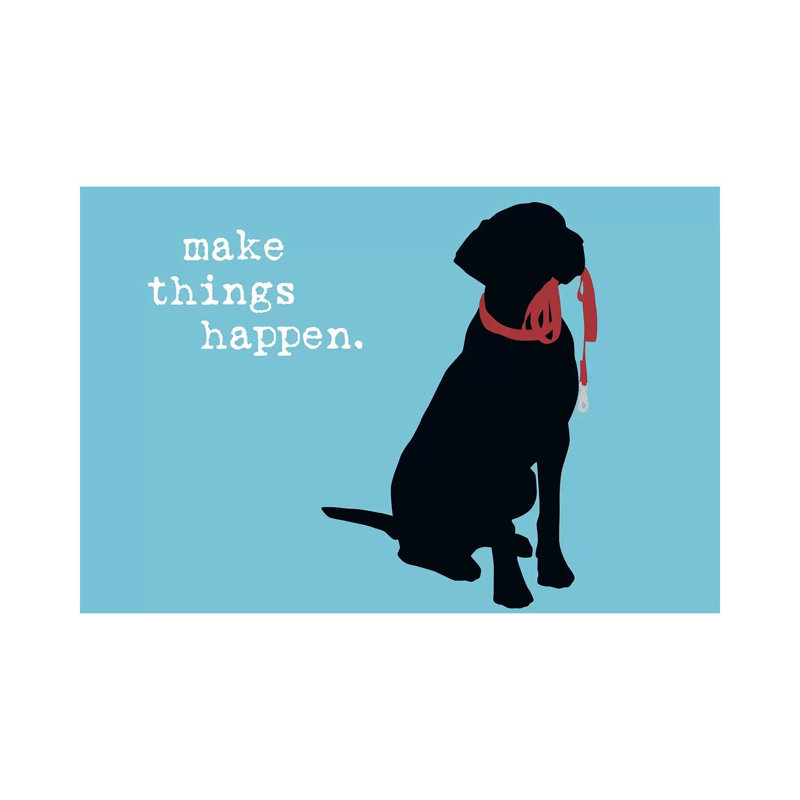 Make Things Happen by Dog Is Good And Cat Is Good - Wrapped Canvas Print, 101.6 cm H x 66.04 cm W x 1.91 cm D