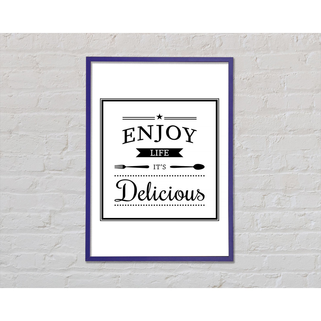 Enjoy Life It's Delicious - Einzelne Bilderrahmen Kunstdrucke