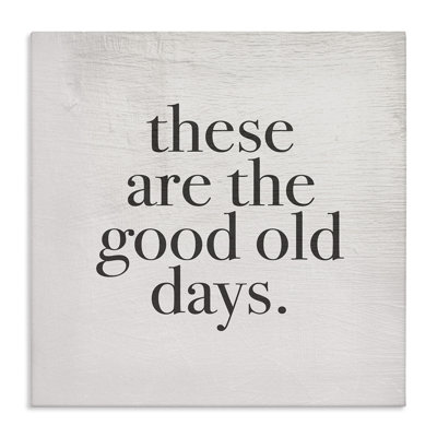 «This are the Good Old Days Family Home Word Design» par Daphne Polselli, reproduction d'art graphique