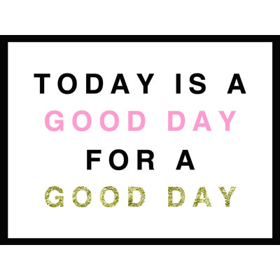 «Today Is a Good Day», reproduction sur toile tendue