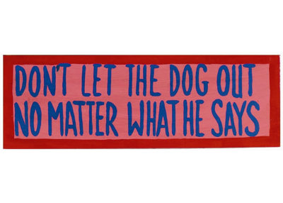 'Don't Let The Dog Out' Textual Art