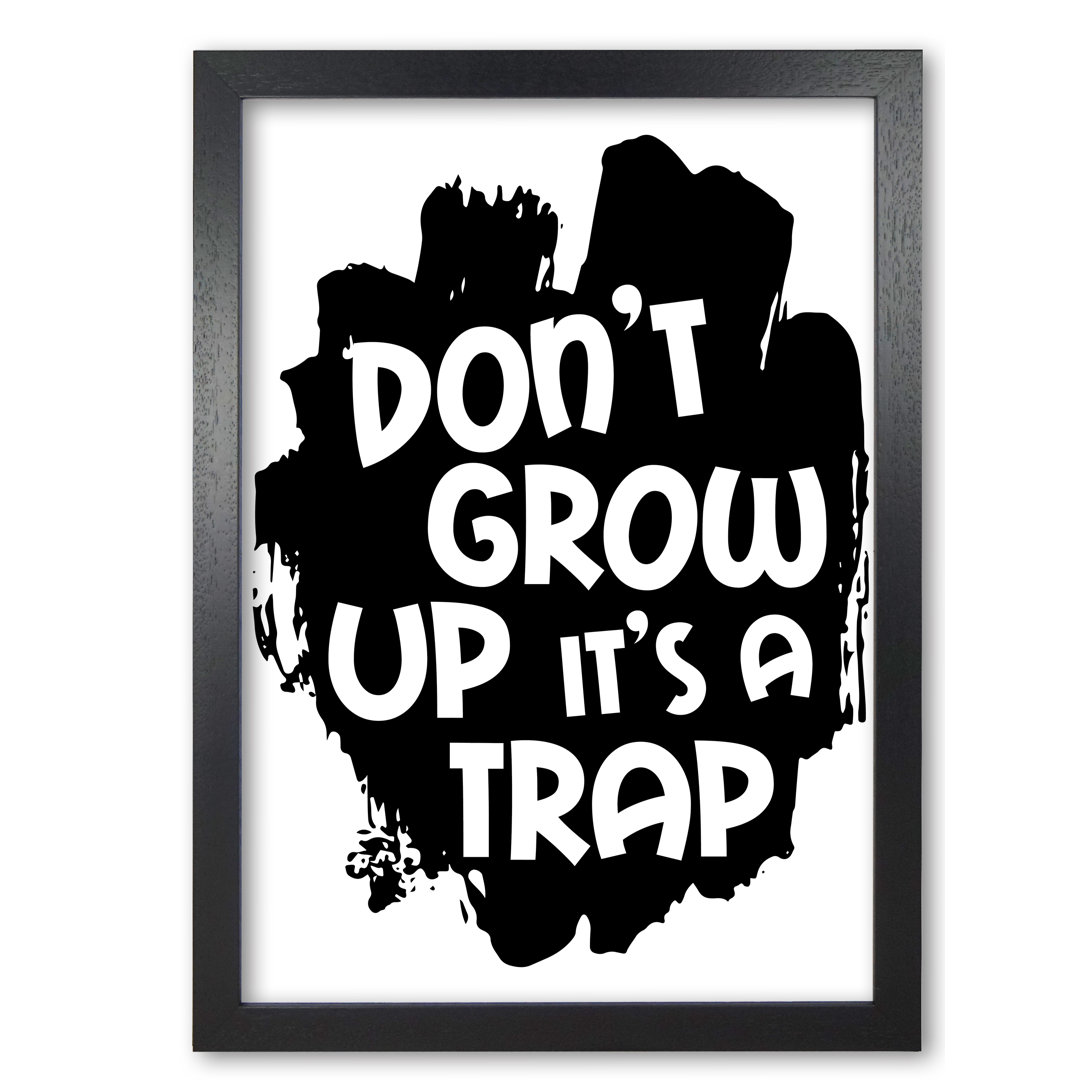 Don't Grow Up It's A Trap - Print