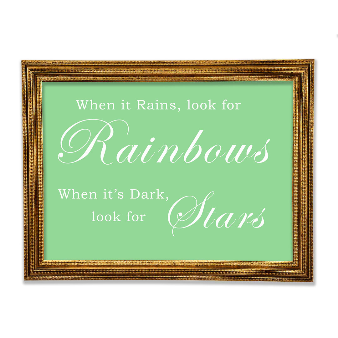 When It Rains Look For Rainbows Gerahmter Druck