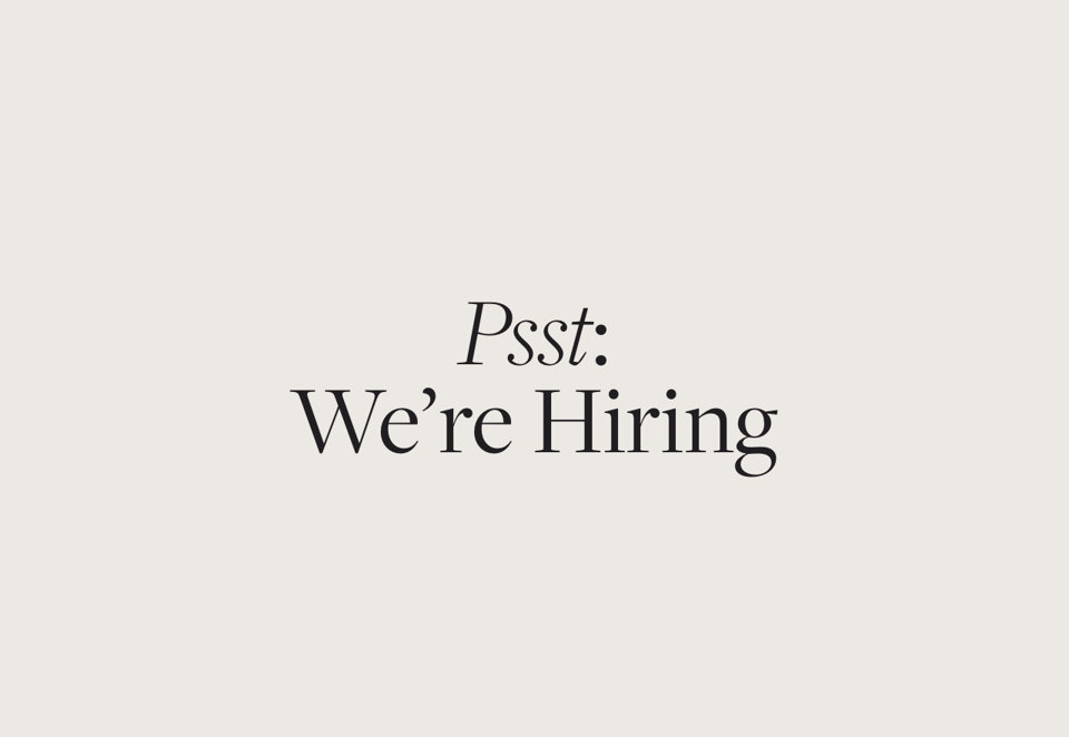 Psst: We're Hiring