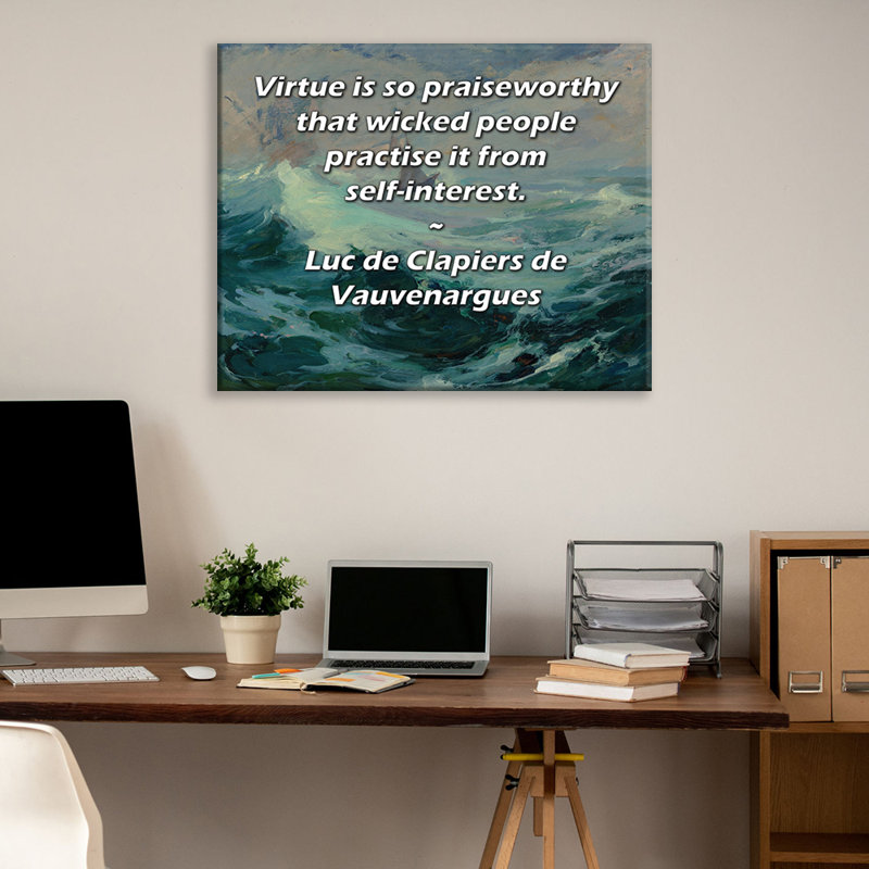 ArtsyQuotes Gallery Wrapped Canvas By Luc de Clapiers de Vauvenargues: "Virtue is so praiseworthy that wicked people practise it from self-interest."