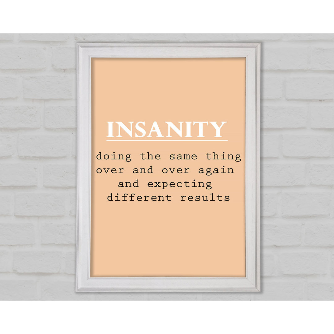 Insanity Gerahmter Druck