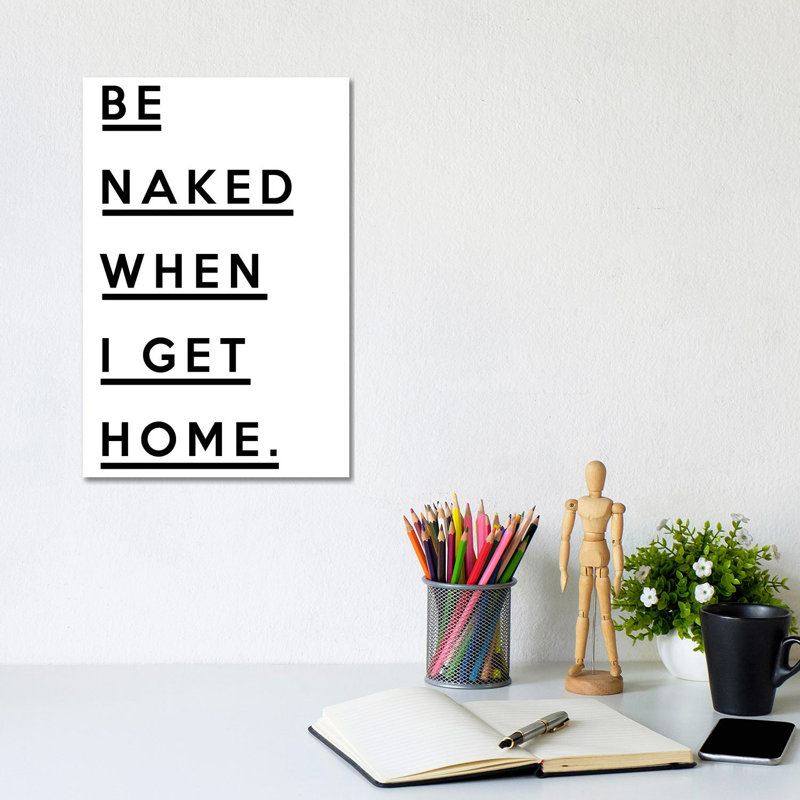 Be Naked When I Get Home by Honeymoon Hotel - Wrapped Canvas Print, 20.32 cm H x 30.48 cm W