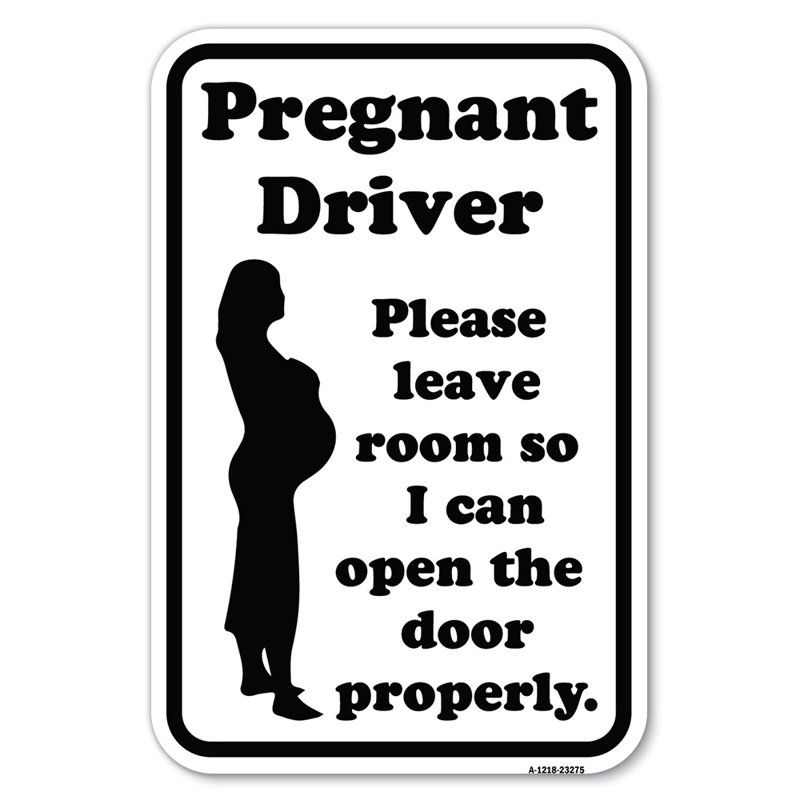 Pregnant Driver - Please Leave Room So I Can Open The Door Properly (With Graphic)/23275, 18" H x 12" W x 1" D
