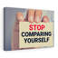 Stop Comparing Yourself - Wrapped Canvas Print-1462680132