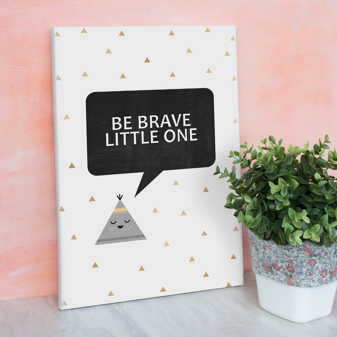 Leinwandbild „Be Brave“ aus der Elisabeth Fredriksson Kollektion