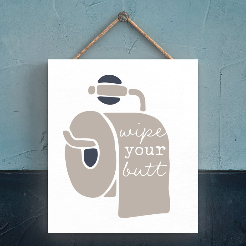 Vivid Squid Wholesale Wipe Your Butt - No Frame Print on Wood