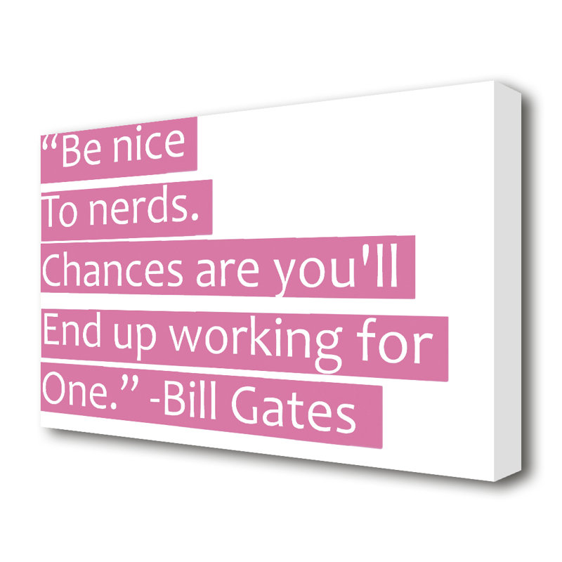Bill Gates Be Nice To Nerds - Wrapped Canvas Print, 35.6 cm H x 50.8 cm W x 4.4 cm D