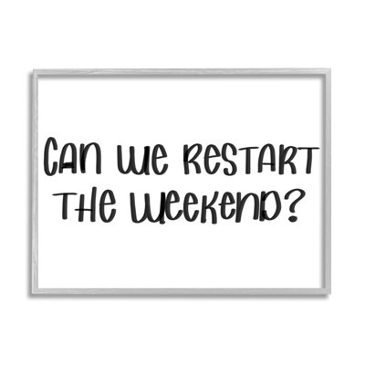 Can We Restart The Weekend Expression