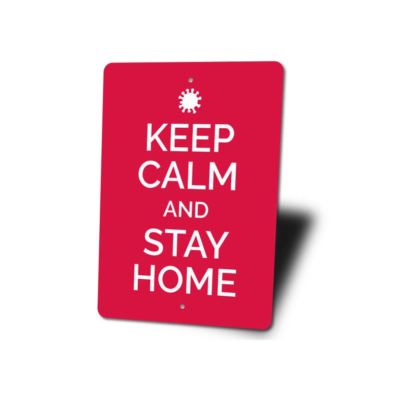 Panneau «Keep Calm And Stay Home» en aluminium, H 18 po x l 12 po x P 0,06 po
