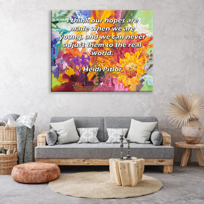 ArtsyQuotes Gallery Wrapped Canvas By Heidi Pitlor: "I think our hopes are made when we are young, and we can never adjust them to the real world."
