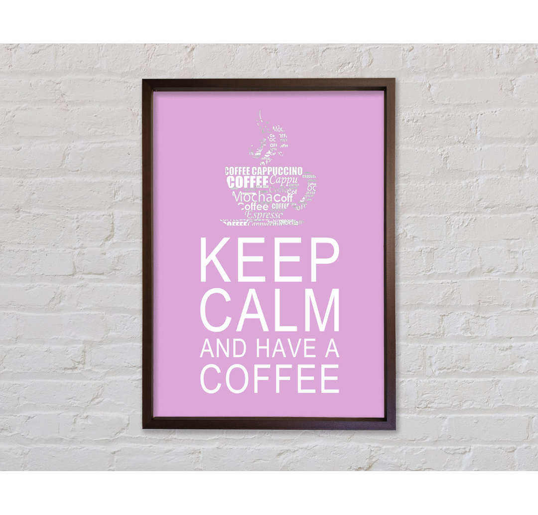 Küche Zitat Keep Calm And Have A Coffee Pink - Druck