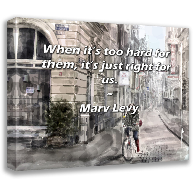 Toile tendue Astoria Grand Gallery par Marv Levy: «Quand c'est trop dur pour eux, c'est parfait, H 17 po x l 24 po