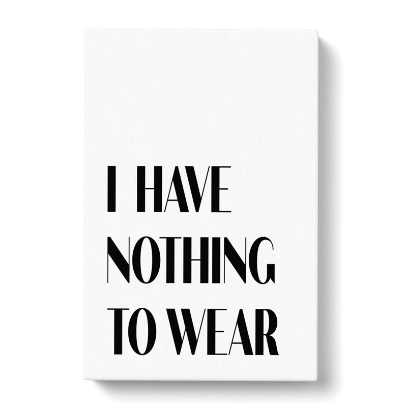 Nothing To Wear - Wrapped Canvas Print, 91cm H x 60cm W x 3cm D