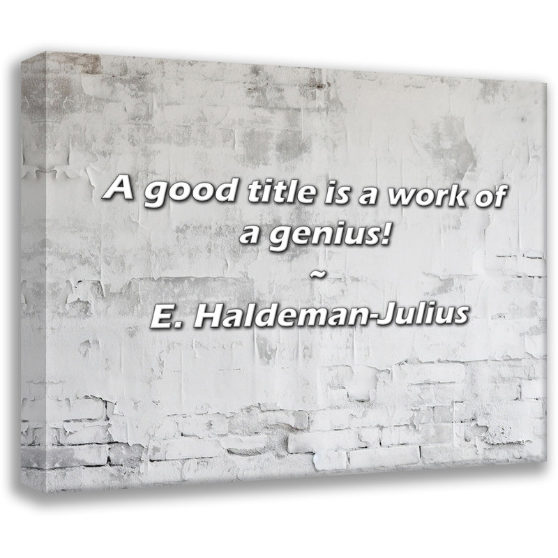 Citation de E. Haldeman-Julius: Un bon titre est une œuvre de génie!, H 20 po x l 24 po