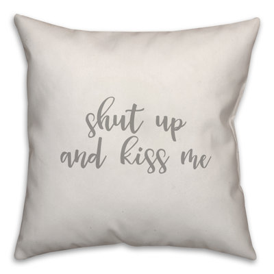  Coussin Shut Up and Kiss Me