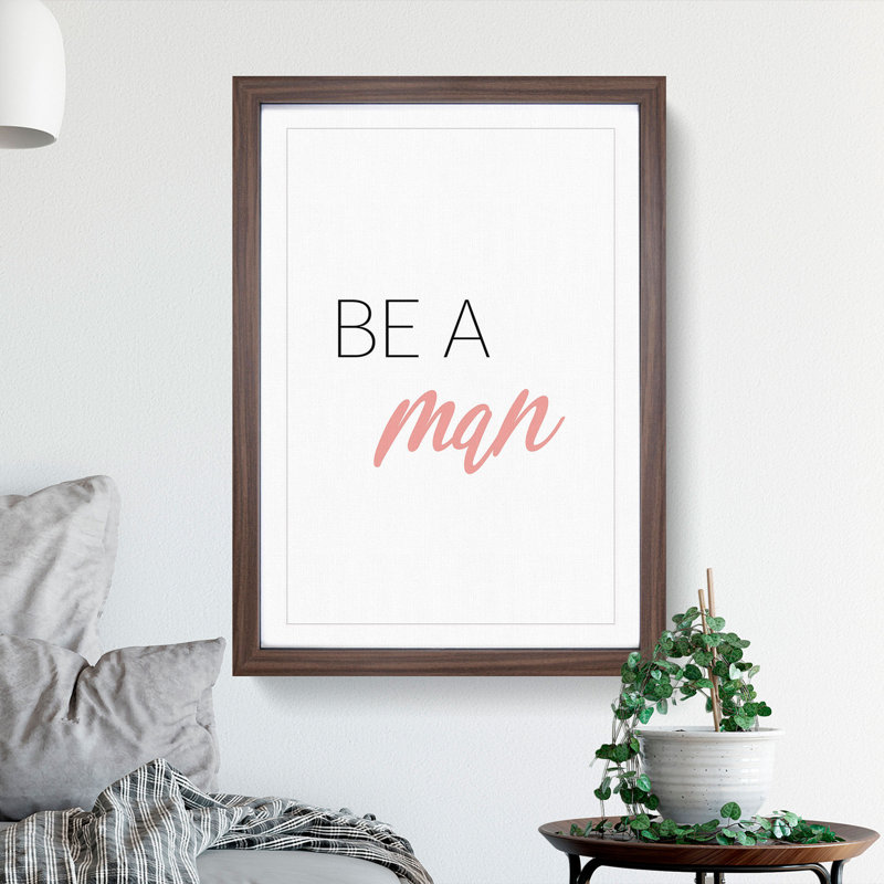 Be a Man - Picture Frame Typography, Walnut, 48cm H x 36cm W x 2cm D