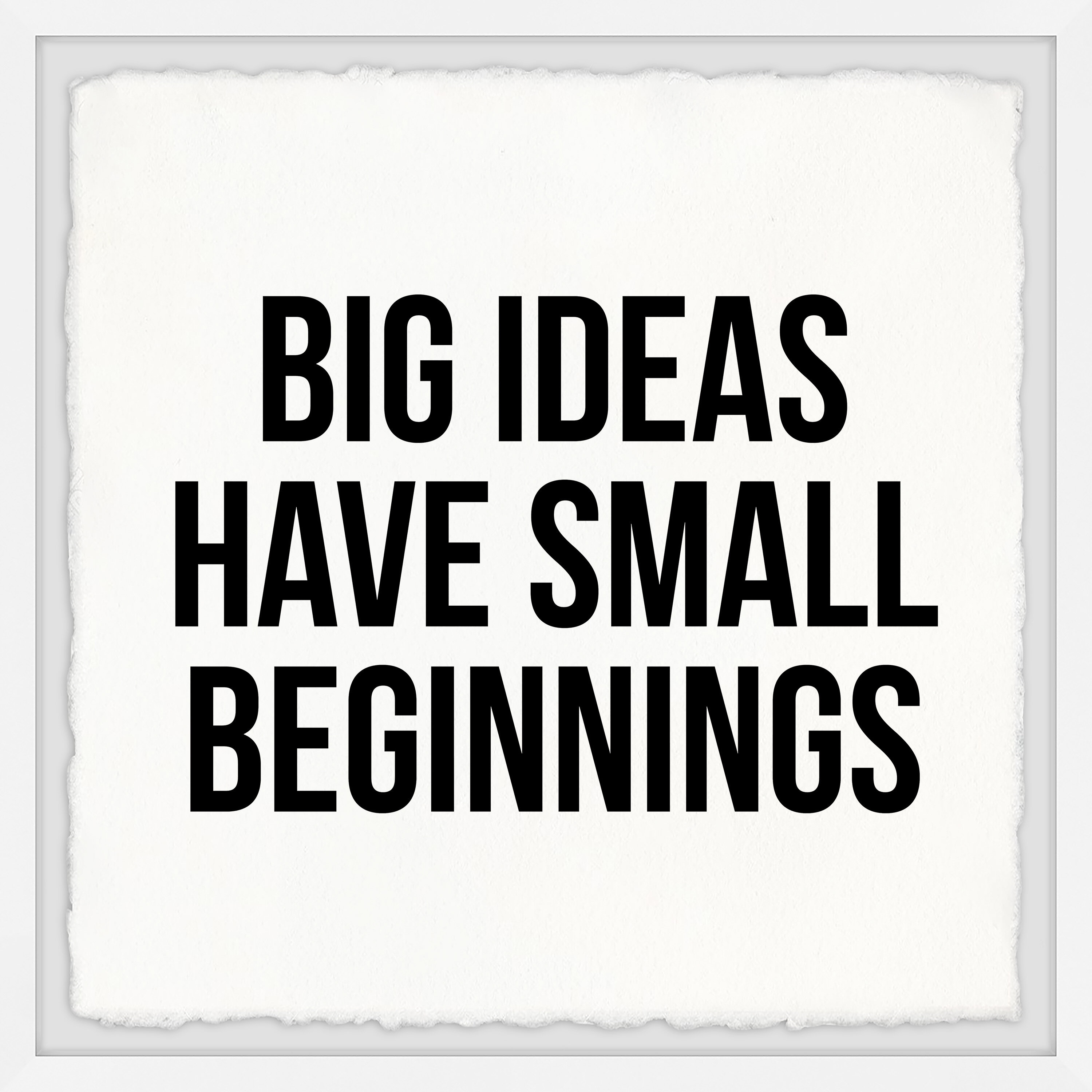 Wrought Studio Big Ideas Have Small Beginnings - Picture Frame Textual Art  Print on Paper