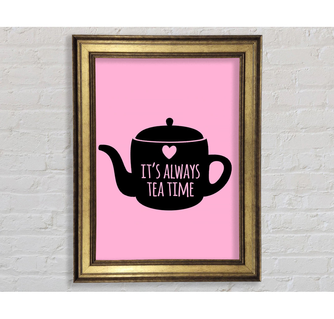 It's Always Teatime - Einzelne Bilderrahmen Kunstdrucke