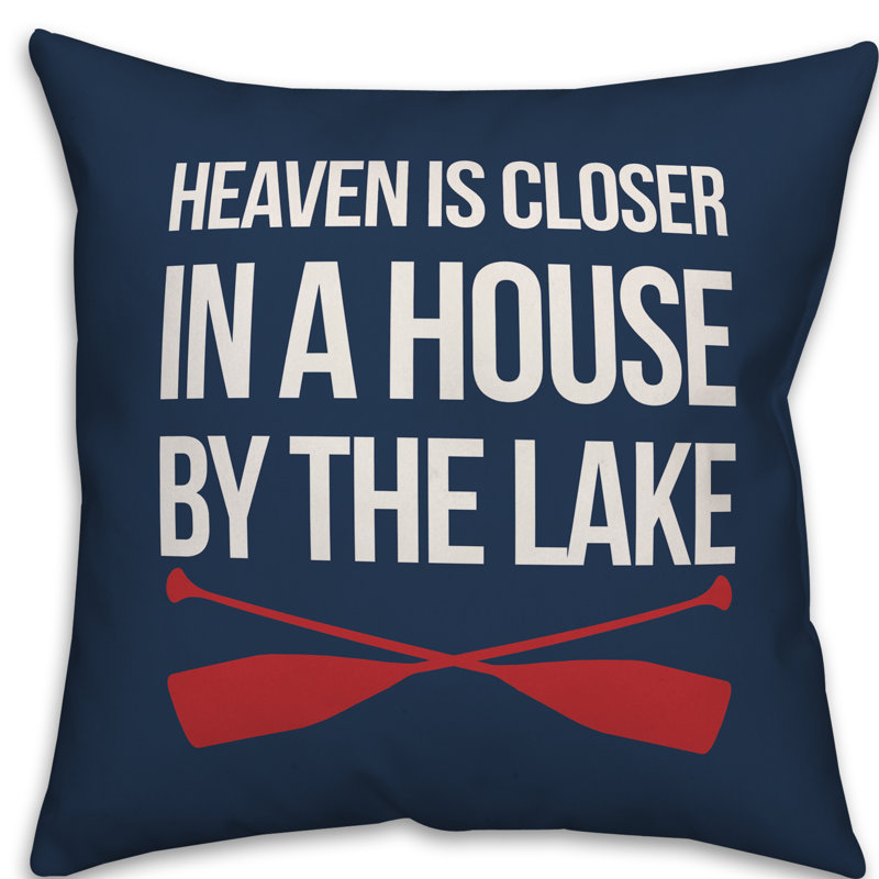  Heaven is Closer in a House by the Lake Indoor/Outdoor Throw Pillow