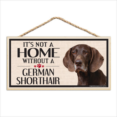 «It's Not a Home sans Our German Shorthair»