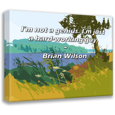 Citation artistique «Je ne suis pas un génie. Je suis juste un homme qui travaille fort.» Toile tendue par Brian Wilson