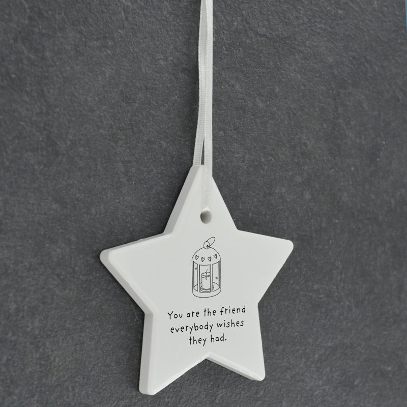 Friend Everyone Wishes They Had Star Shaped Ceramic Ornament