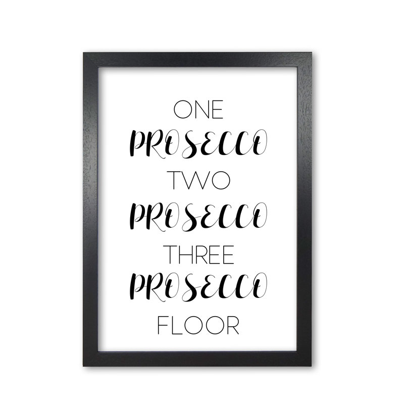 One Prosecco Two Prosecco - Print, Black Grain Frame, 42 cm H x 30 cm W x 5 cm D