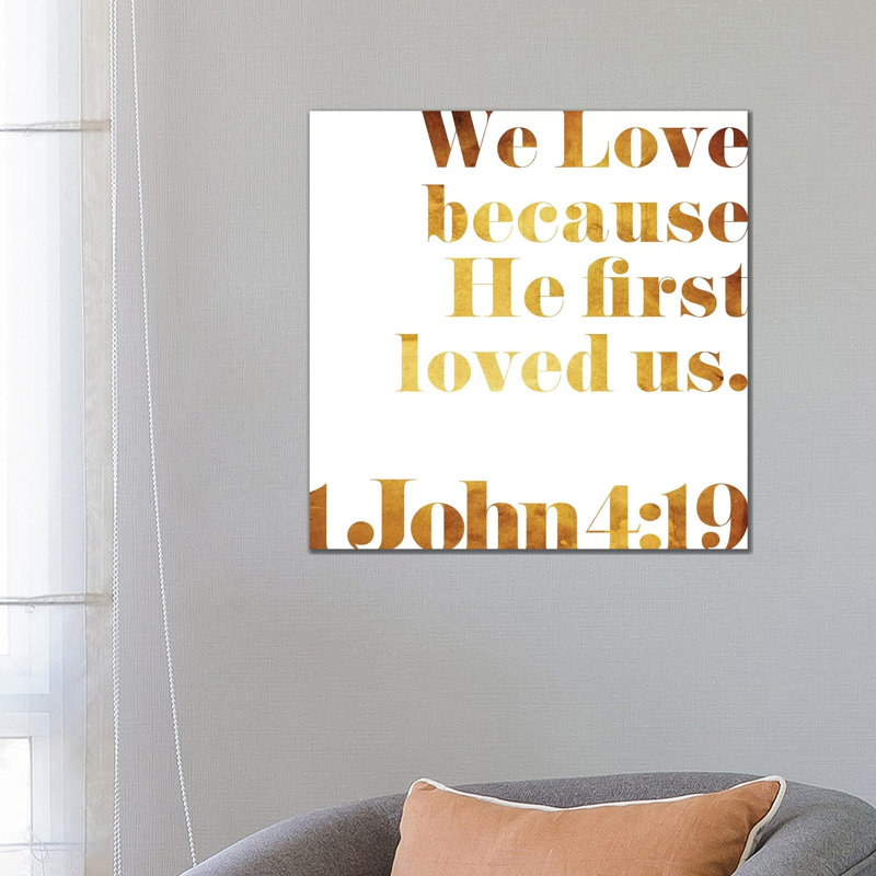 John 4:19 Text by Mlli Villa - Print on Canvas, Wrapped Canvas, 66.04cm H x 66.04cm W x 1.91cm D