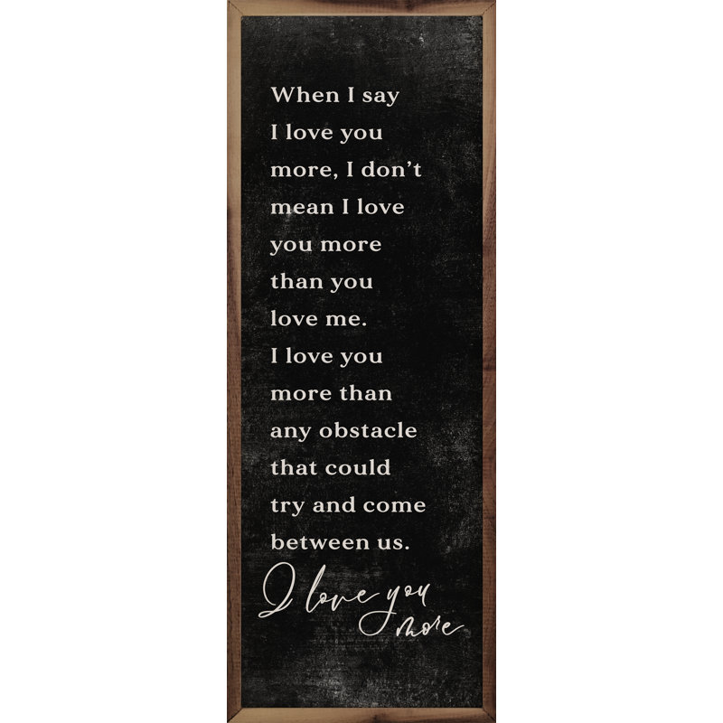When I Say I Love You More - noir, 48 po x 16 po