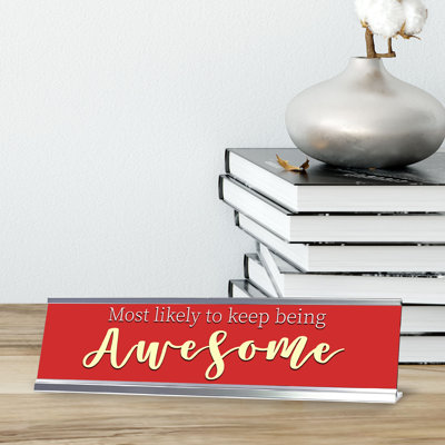 Most Likely To Keep Being Awesome Desk Sign