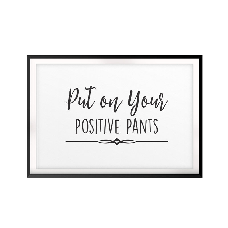 Put On Your Positive Pants - Unframed Textual Art, 8" H x 10" W x 0.01" D